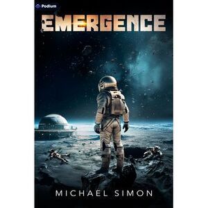 Emergence: A Military Sci-Fi Thriller -- Michael Simon